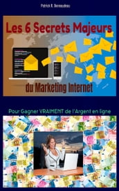 Les 6 Secrets Majeurs du Marketing Internet