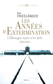 Les Années d extermination. L Allemagne nazie et les Juifs (1939-1945)