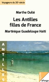 Les Antilles, filles de France (Martinique - Guadeloupe - Haïti)