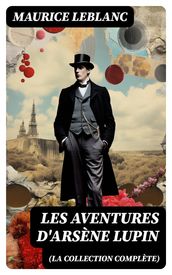 Les Aventures d Arsène Lupin (La collection complète)