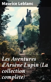 Les Aventures d Arsène Lupin (La collection complète)
