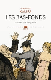 Les Bas-fonds. Histoire d un imaginaire