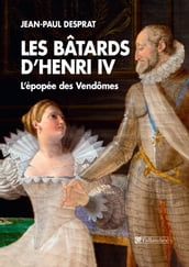 Les Bâtards d Henri IV