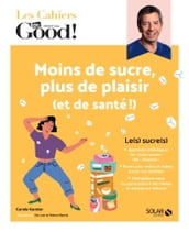 Les Cahiers Dr. Good ! - Moins de sucre, plus de plaisir (et de santé !)