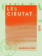 Les Cieutat - Ou le Siège de Villeneuve d Agen sous Henri III