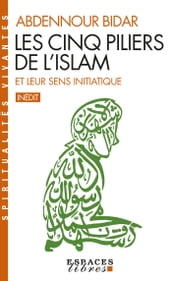 Les Cinq piliers de l Islam et leur sens initiatique