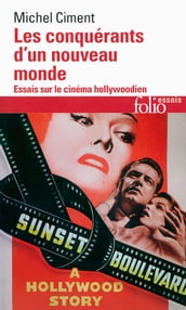 Les Conquérants d un nouveau monde. Essai sur le cinéma hollywoodien