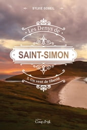 Les Denys de Saint-Simon. Tome 3, Un vent de liberté