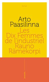 Les Dix Femmes de l industriel Rauno Rämekorpi