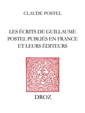 Les Ecrits de Guillaume Postel publiés en France et leurs éditeurs