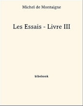 Les Essais - Livre III