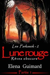 Les Farkasok - Lune Rouge : 1 - Rêves obscurs