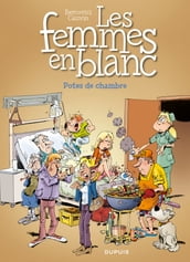 Les Femmes en Blanc - Tome 38 - Potes de chambre