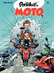 Les Fondus de moto - Tome 3