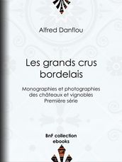 Les Grands Crus bordelais : monographies et photographies des châteaux et vignobles