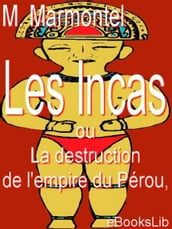 Les Incas, ou La destruction de l empire du Pérou