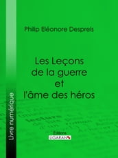 Les Leçons de la guerre et l âme des héros