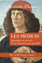 Les Médicis : Splendeur et secrets d une dynastie sans pareille