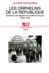 Les Orphelins de la République. Destinées des députés et sénateurs français (1940-1945)