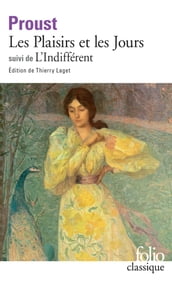 Les Plaisirs et les Jours / L Indifférent et autres textes (édition enrichie)