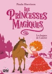 Les Princesses magiques - tome 06 : Les bagues de l amitié
