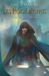 Les Rois déchus, T1 : Le Serment des Gardiens