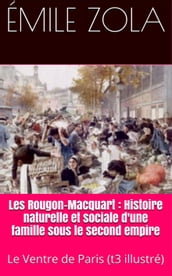 Les Rougon-Macquart : Histoire naturelle et sociale d une famille sous le second empire