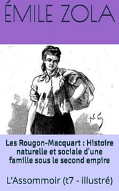 Les Rougon-Macquart : Histoire naturelle et sociale d une famille sous le second empire