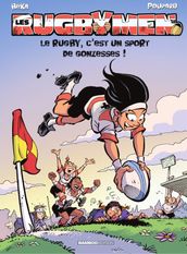 Les Rugbymen - Tome 18 - Le rugby, c est un sport de gonzesses !