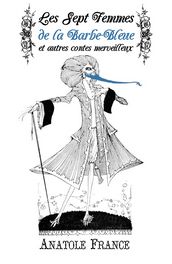 Les Sept Femmes De La Barbe-Bleue Et Autres Contes Merveilleux (Annoté)