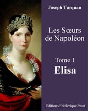 Les Soeurs de Napoléon Tome 1 : Elisa