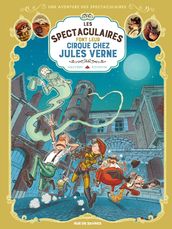 Les Spectaculaires - Tome 6 - Les Spectaculaires font leur cirque chez Jules Verne