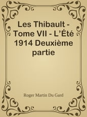 Les Thibault - Tome VII - L Été 1914 Deuxième partie