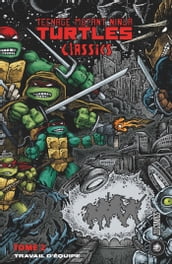 Les Tortues Ninja - TMNT Classics, T2 : Travail d équipe