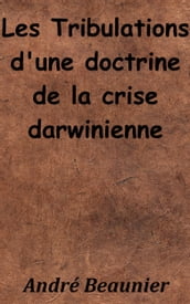 Les Tribulations d une doctrine: la crise darwinienne