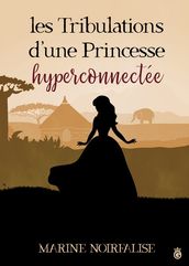 Les Tribulations d une Princesse Hyperconnectée