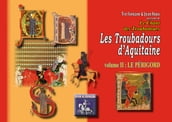 Les Troubadours d Aquitaine (volume 2 : le Périgord)