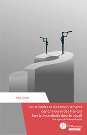 Les attitudes et les comportements des Chinois et des Français face à l incertitude dans le travail