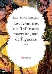 Les aventures de l infortuné marrane Juan de Figueras