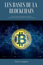 Les bases de la blockchain: Guide non technique sur les crypto-monnaies pour les débutants