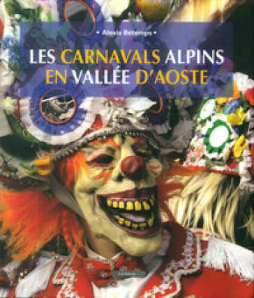 Les carnavals alpins en Vallée d'Aoste - Alexis Bétemps