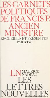 Les carnets politiques de Francis P., ancien ministre