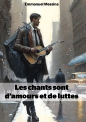 Les chants sont d amours et de luttes