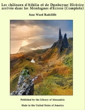Les châteaux d Athlin et de Dunbayne: Histoire arrivée dans les Montagnes d Écosse (Complete)