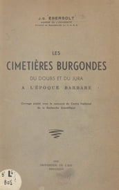 Les cimetières burgondes du Doubs et du Jura à l époque barbare