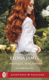 Les débutantes (Tome 1) - Le mariage, non jamais!