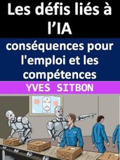 Les défis liés à l IA : conséquences pour l emploi et les compétences