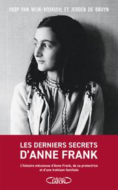 Les derniers secrets d Anne Frank - L histoire méconnue d Anne Frank, de sa protectrice et d une trahison familiale