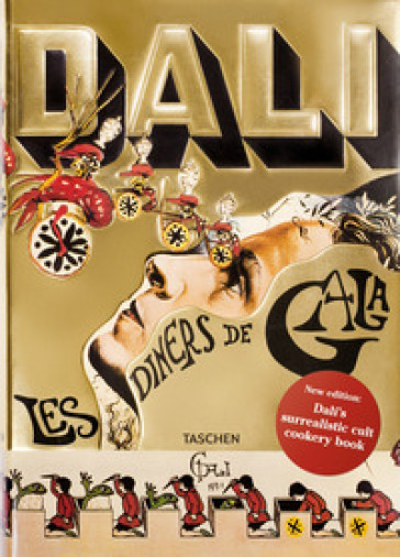 Les diners de Gala. Cene di Gala. Il ricettario surrealista di Salvador Dali. Ediz. illustrata - Salvador Dalì