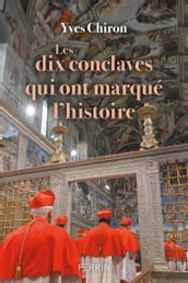 Les dix conclaves qui ont marqué l histoire